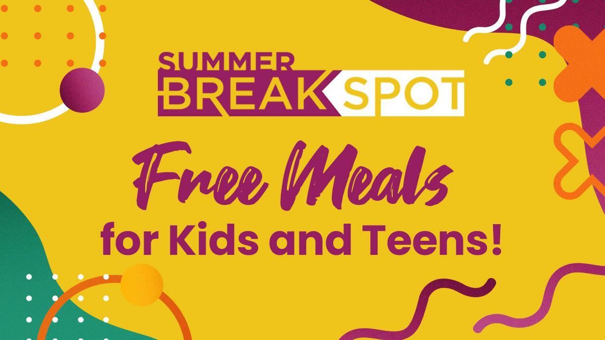 Summer BreakSpot  Free Meals for Kids and Teens.